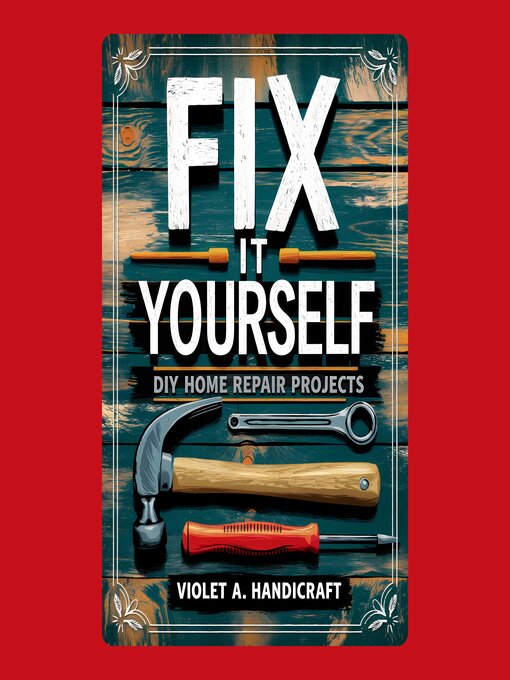 Title details for Fix It Yourself by Violet A. Handicraft - Wait list